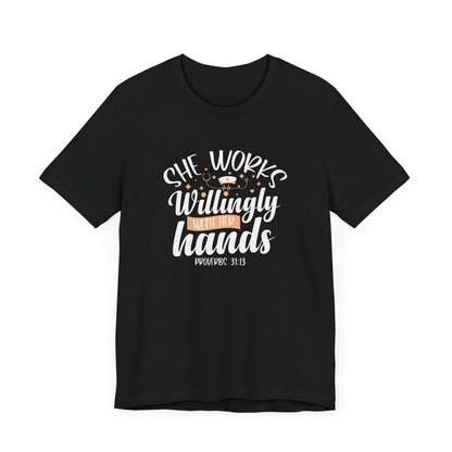 She Works Willingly With Her Hands T-Shirt