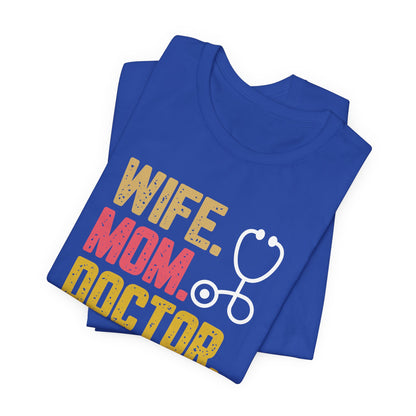 Wife, Mom, Doctor, Legend - T-Shirt
