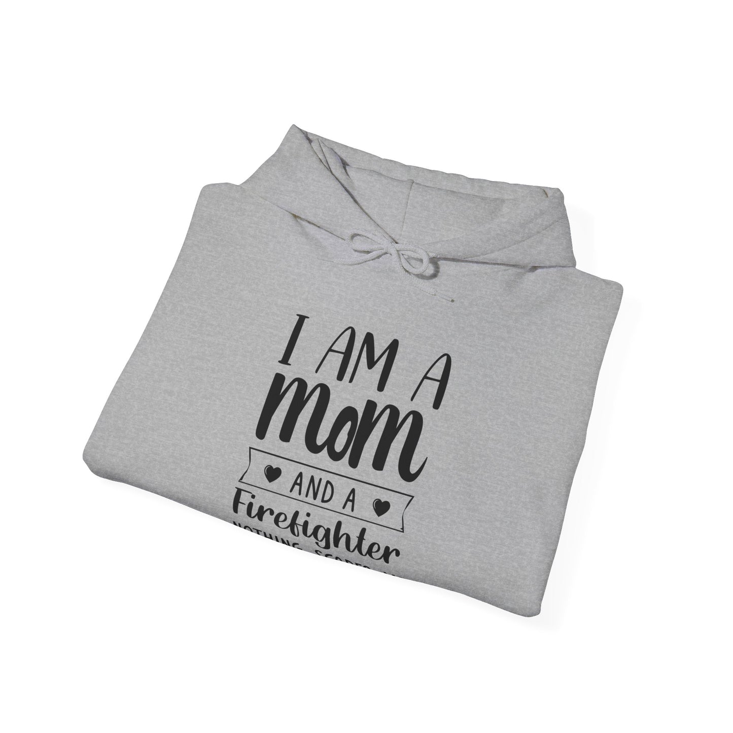 I Am A Mom And A Firefighter Nothing Scares Me Hoodie