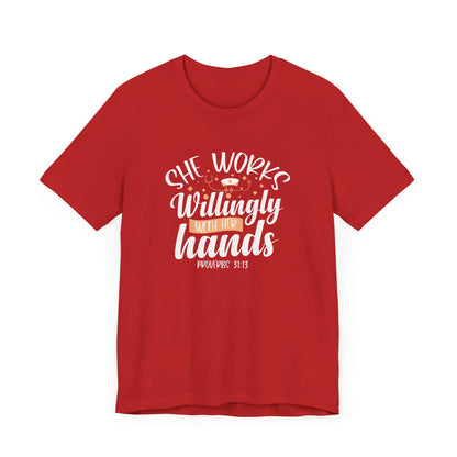 She Works Willingly With Her Hands T-Shirt