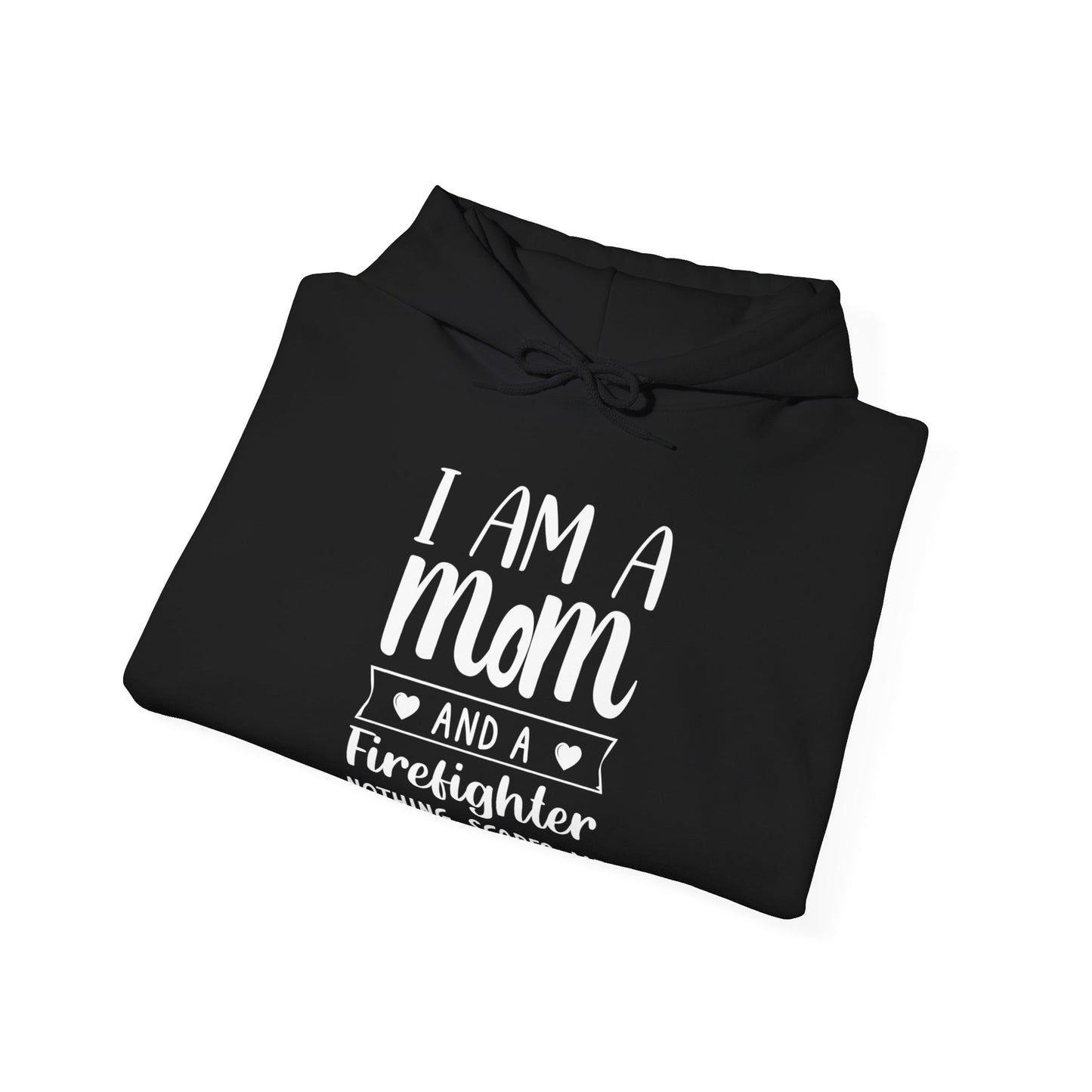 I Am A Mom And A Firefighter Nothing Scares Me Hoodie