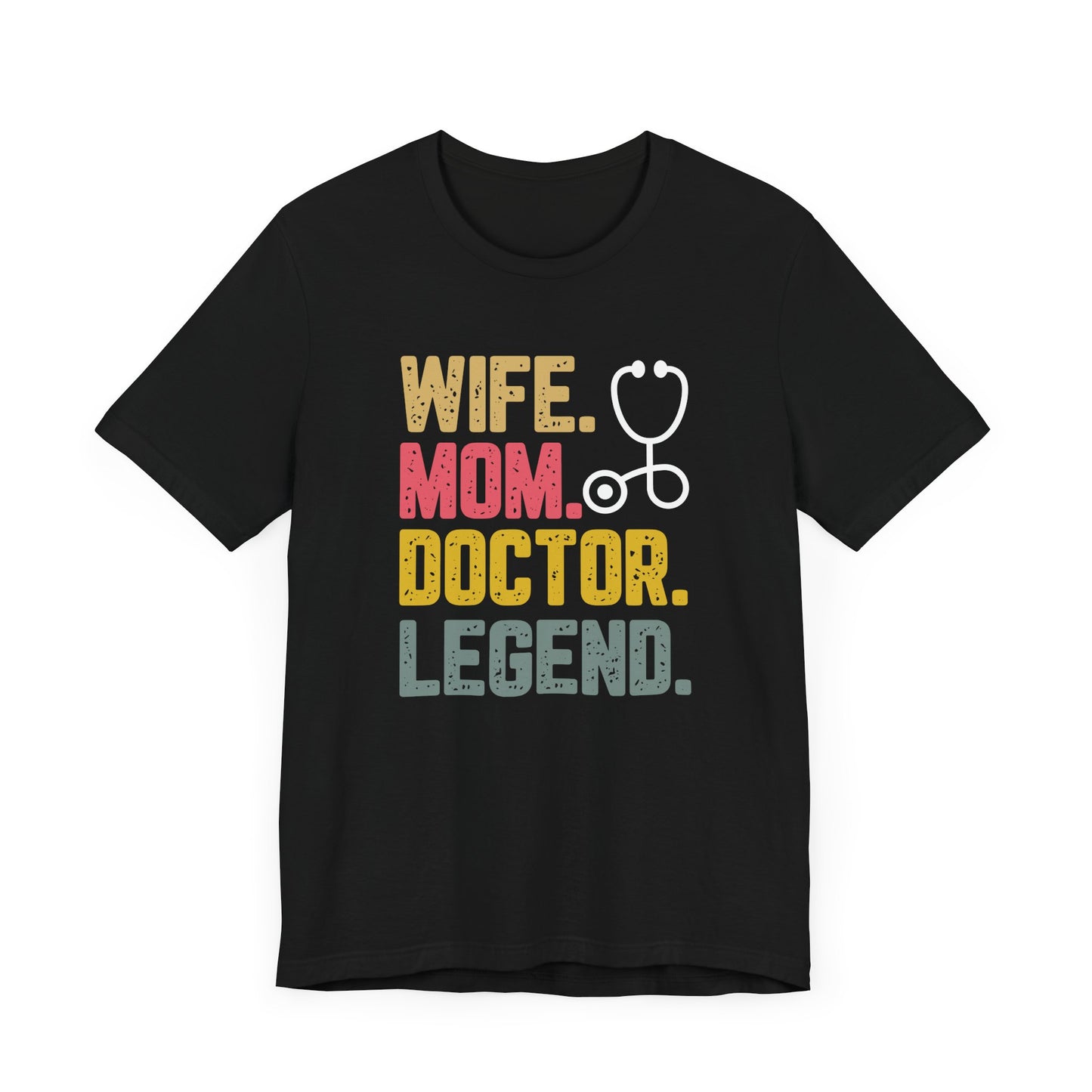 Wife, Mom, Doctor, Legend - T-Shirt