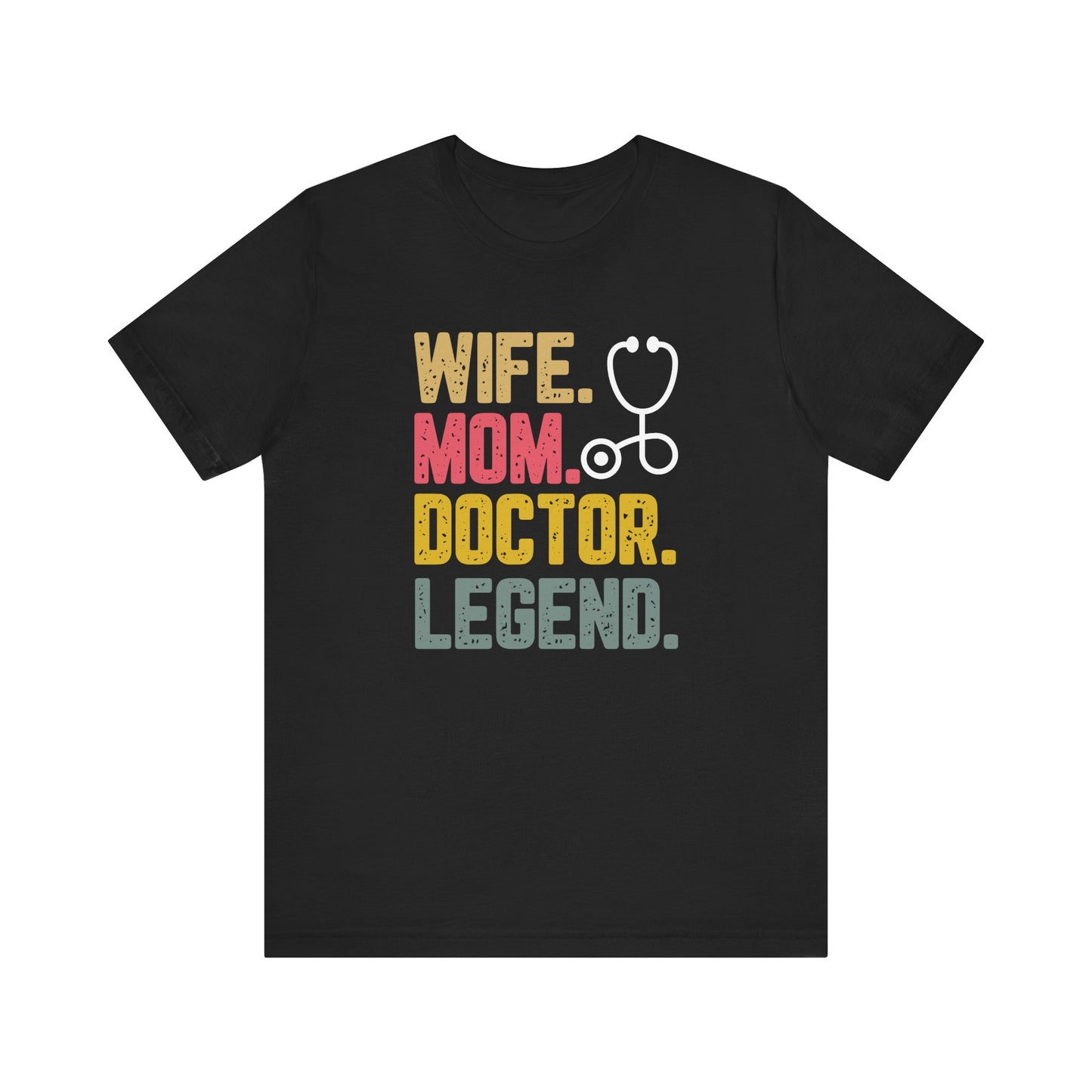 Wife, Mom, Doctor, Legend - T-Shirt