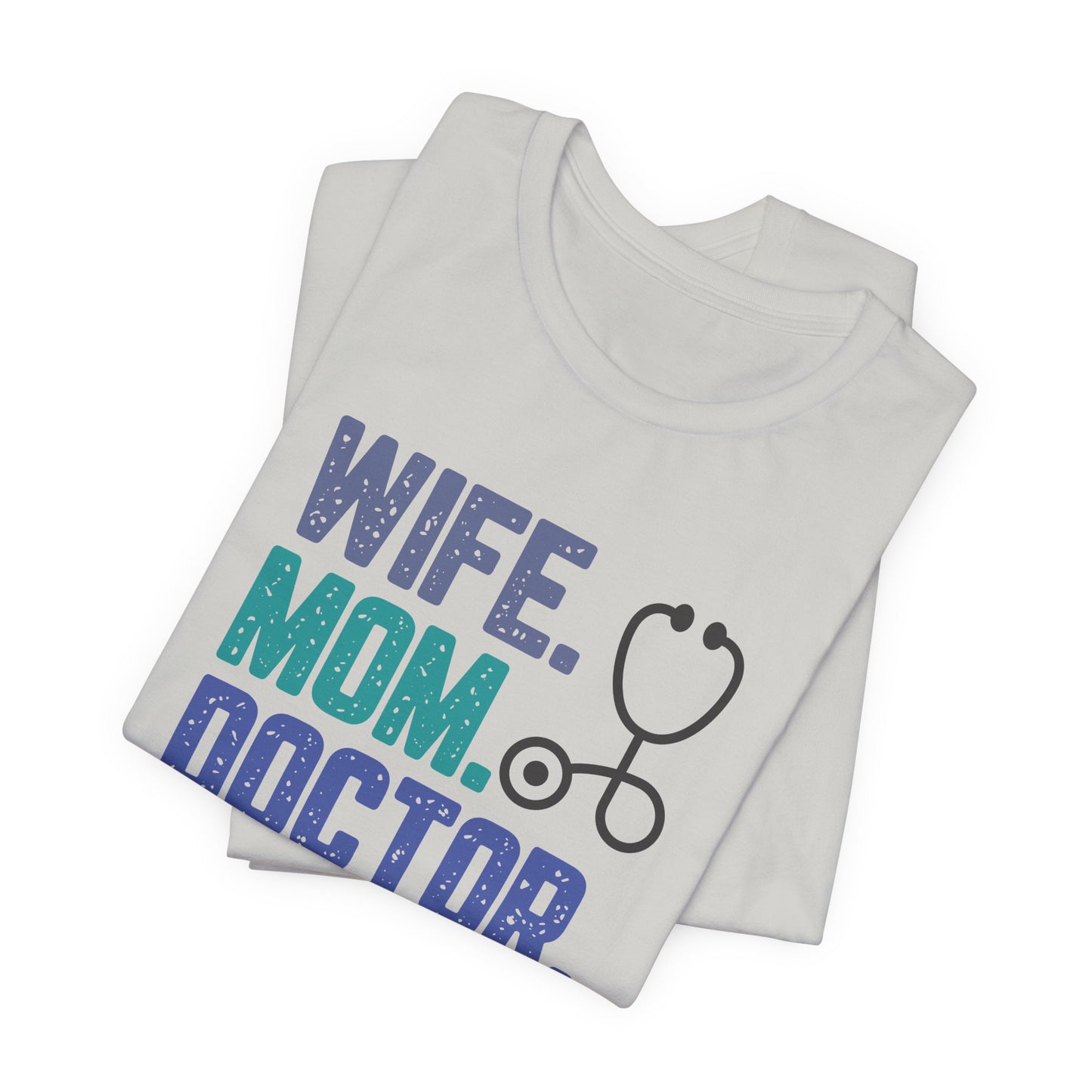 Wife, Mom, Doctor, Legend - T-Shirt