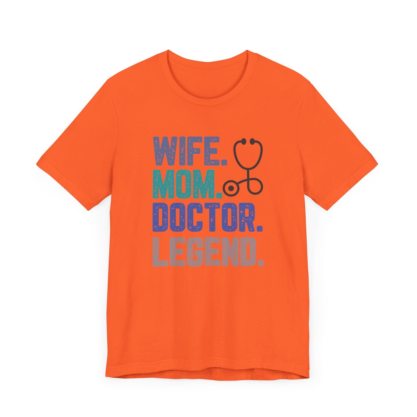 Wife, Mom, Doctor, Legend - T-Shirt