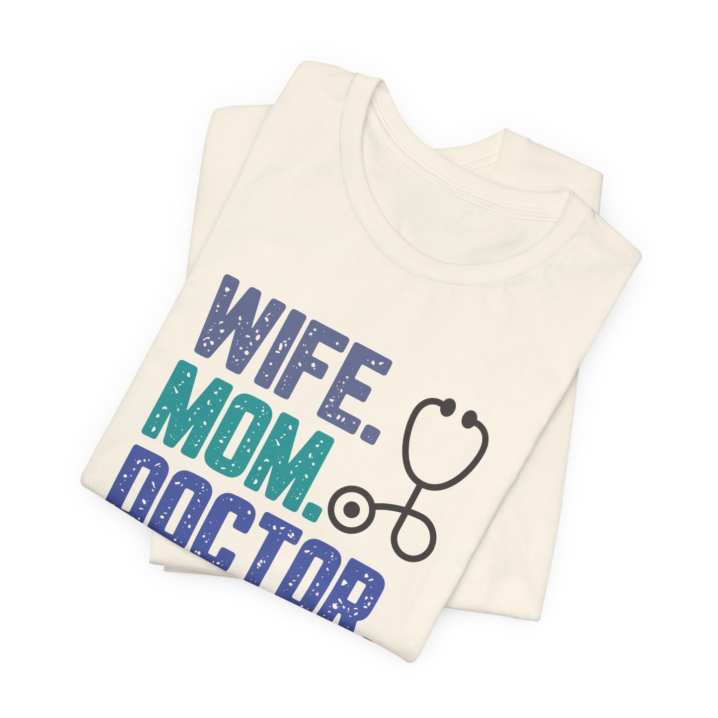 Wife, Mom, Doctor, Legend - T-Shirt