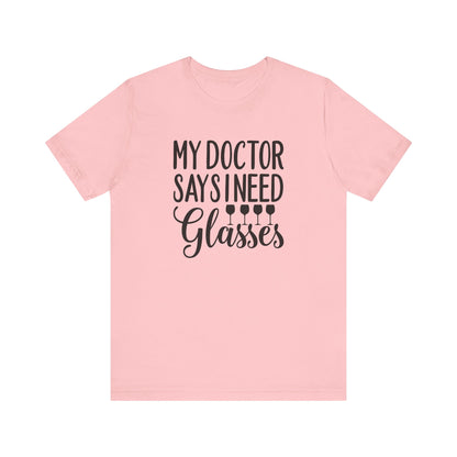 My Doctor Says I need Glasses T-Shirt