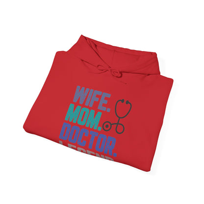 Wife, Mom, Doctor, Legend - Hoodie