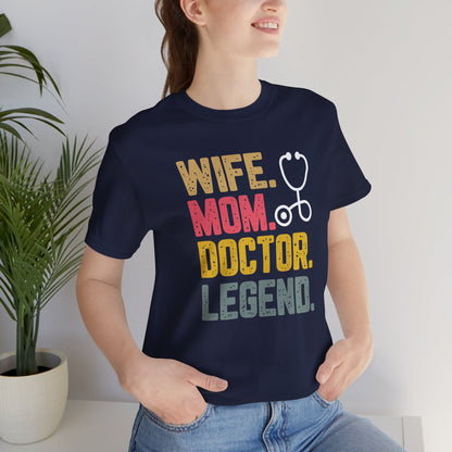 Wife, Mom, Doctor, Legend - T-Shirt