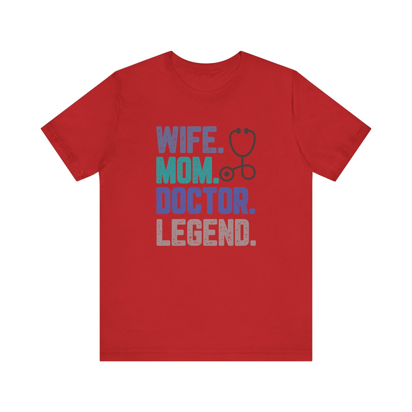 Wife, Mom, Doctor, Legend - T-Shirt