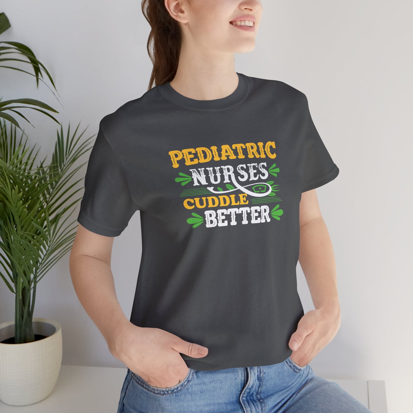 Pediatric Nurses Cuddle Better T-Shirt