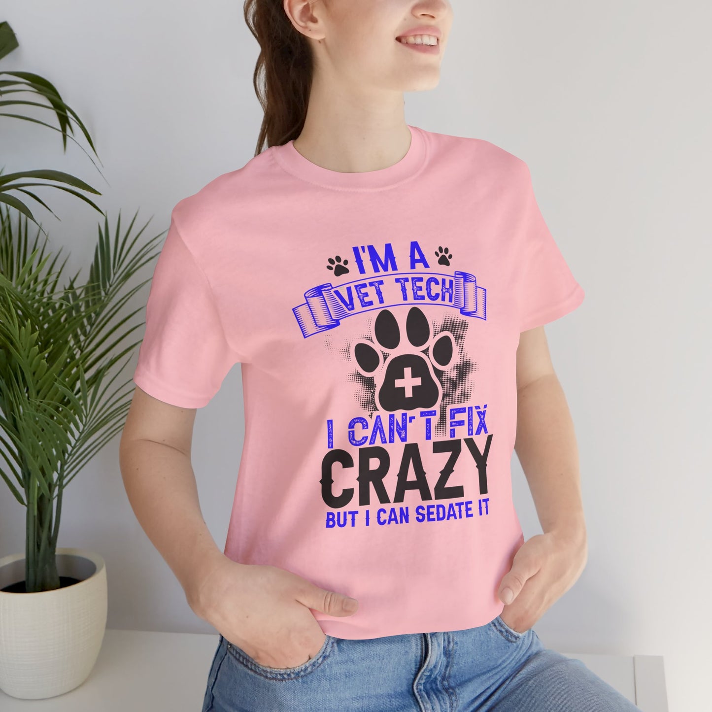 I'm A Vet Tech I Can't Fix Crazy But I Can Sedate It T-Shirt