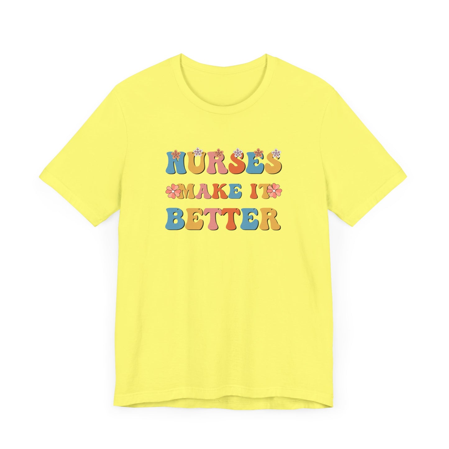 Nurses Make It Better T-Shirt