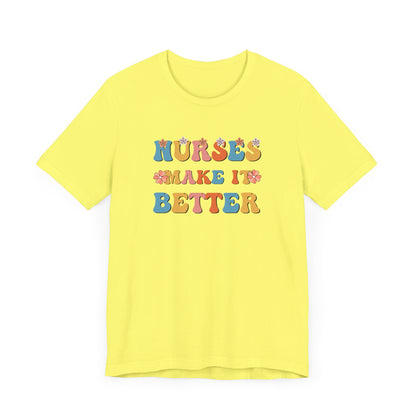 Nurses Make It Better T-Shirt