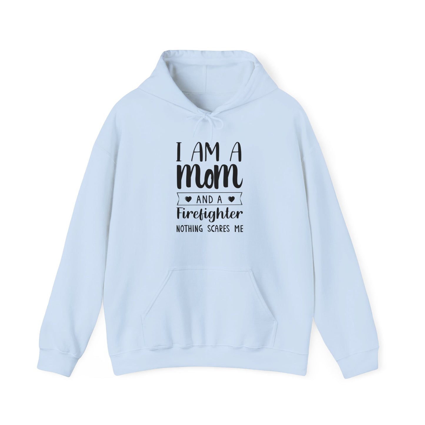 I Am A Mom And A Firefighter Nothing Scares Me Hoodie