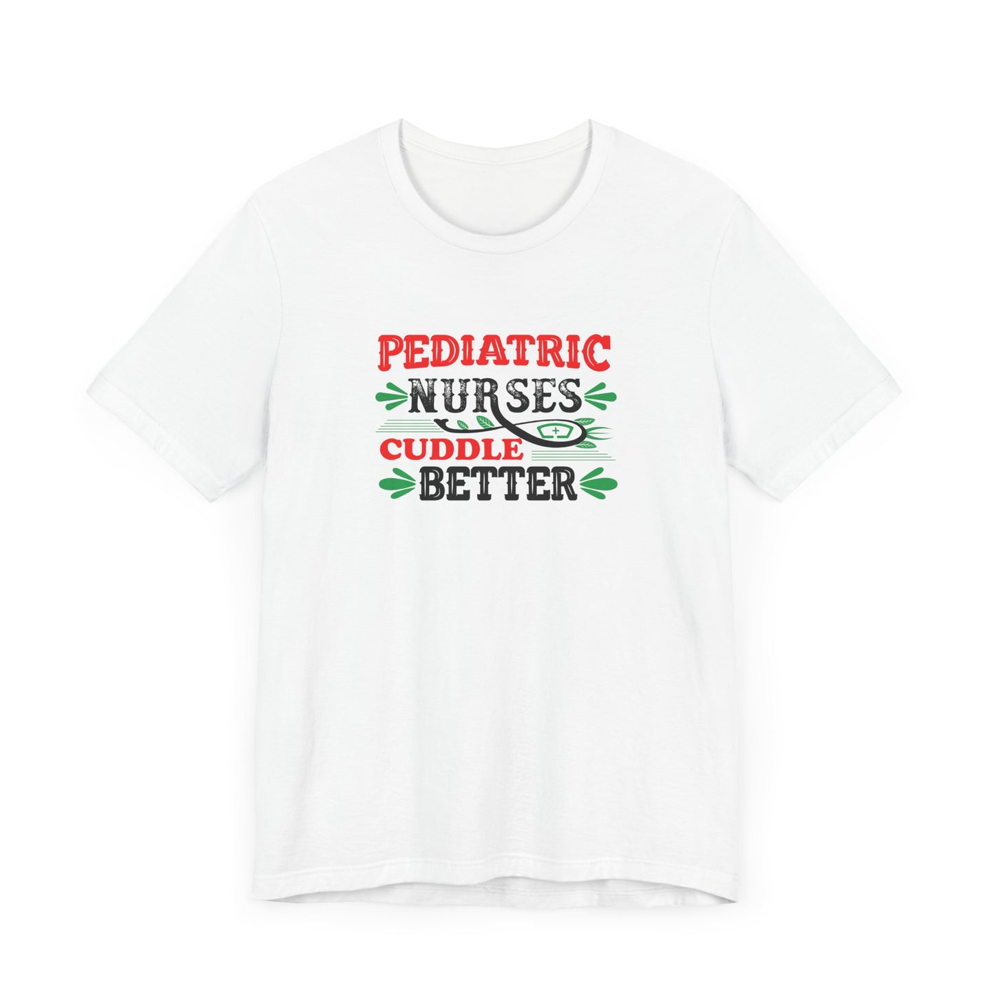 Pediatric Nurses Cuddle Better T-Shirt