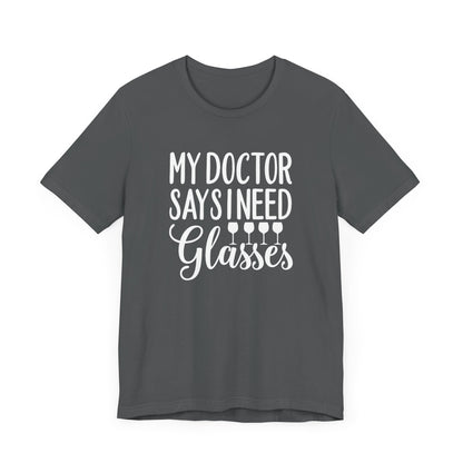 My Doctor Says I need Glasses T-Shirt