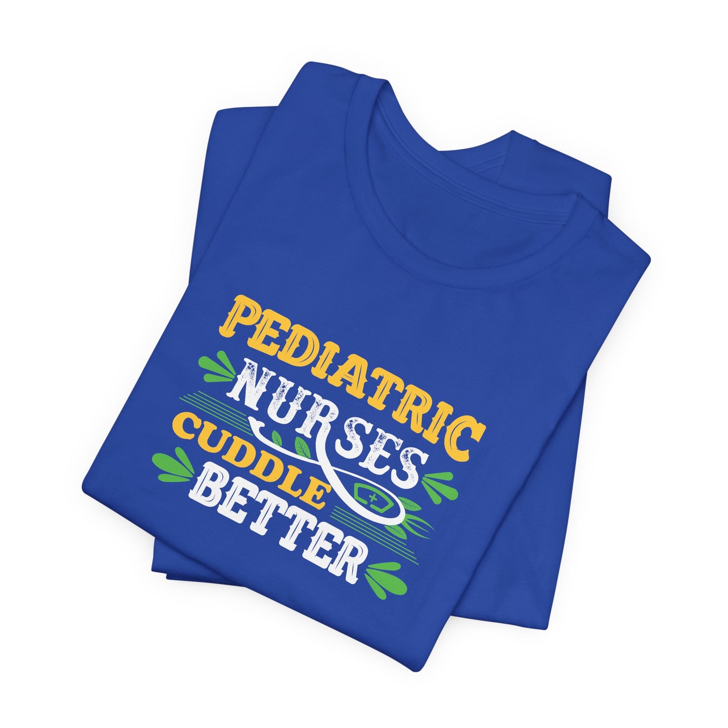 Pediatric Nurses Cuddle Better T-Shirt
