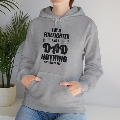 I'm A Firefighter And A Dad Nothing Scares me Hoodie