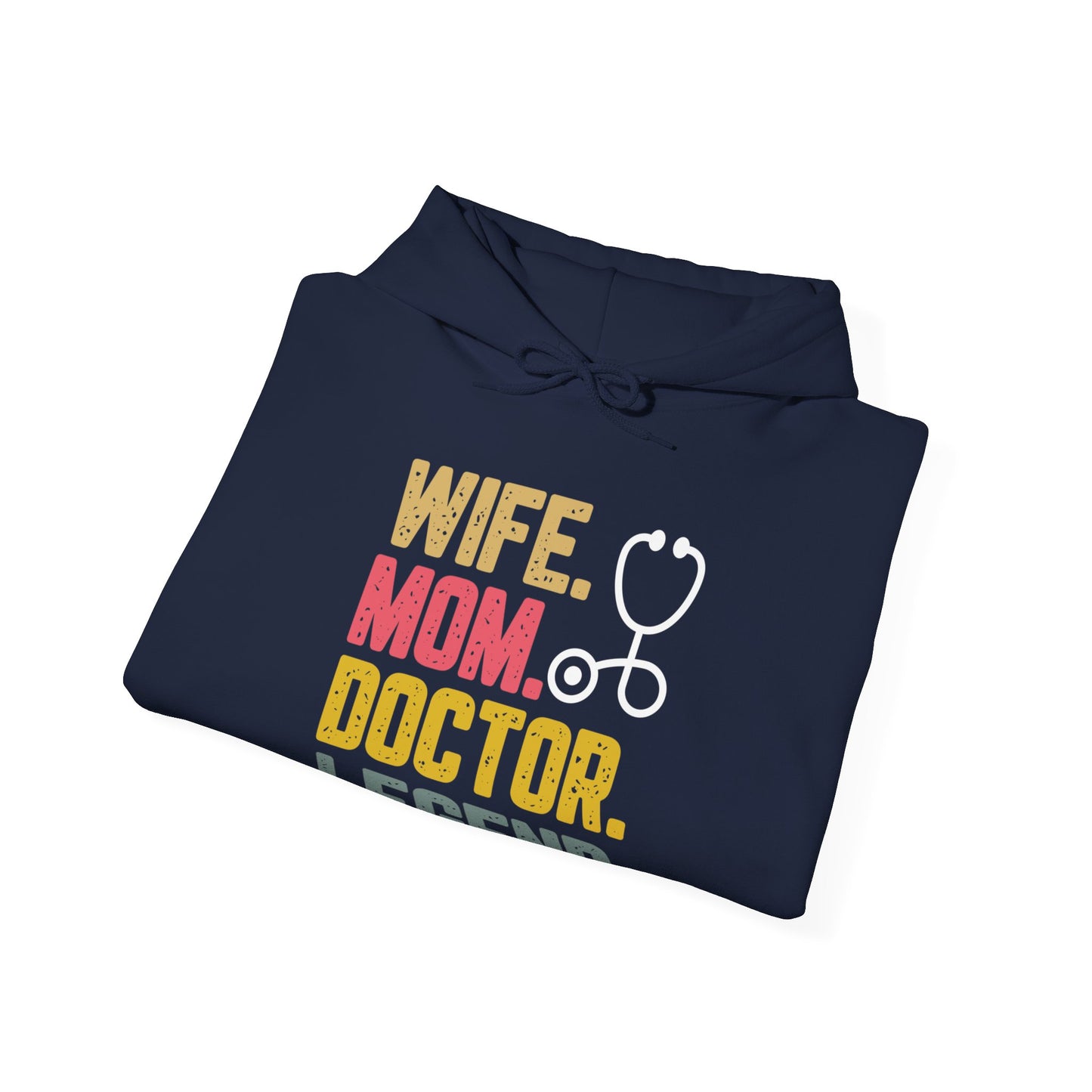 Wife, Mom, Doctor, Legend - Hoodie