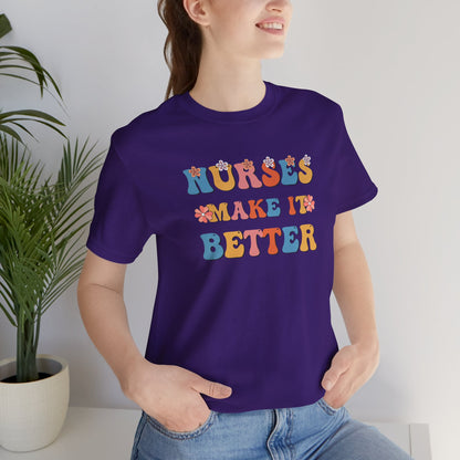 Nurses Make It Better T-Shirt