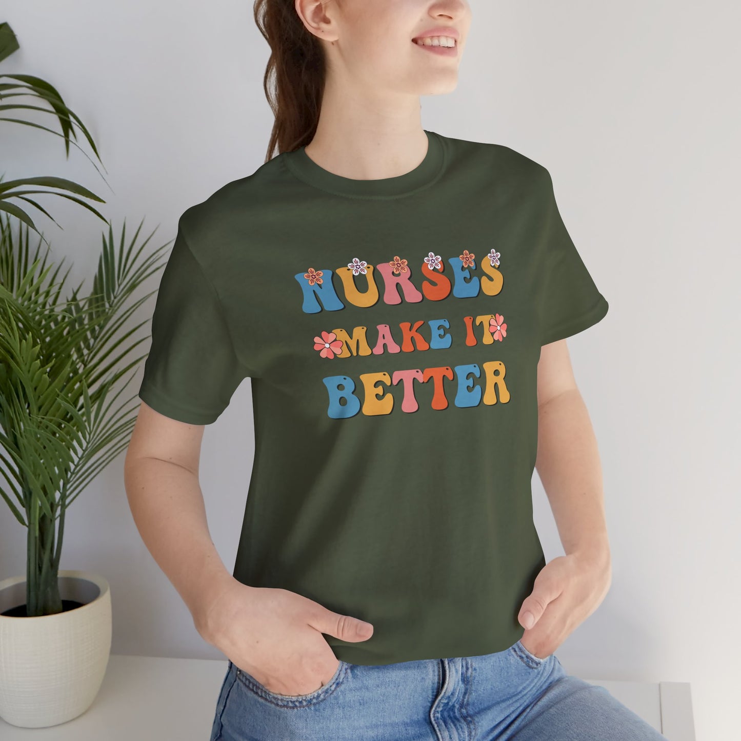 Nurses Make It Better T-Shirt