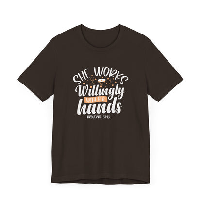 She Works Willingly With Her Hands T-Shirt