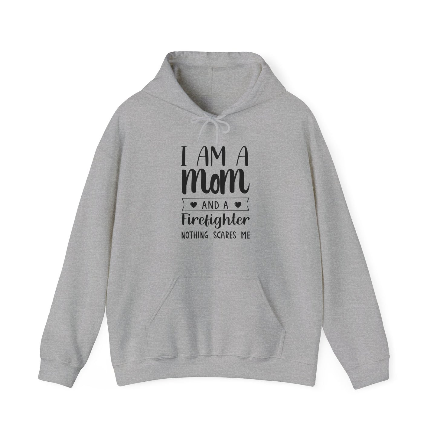 I Am A Mom And A Firefighter Nothing Scares Me Hoodie