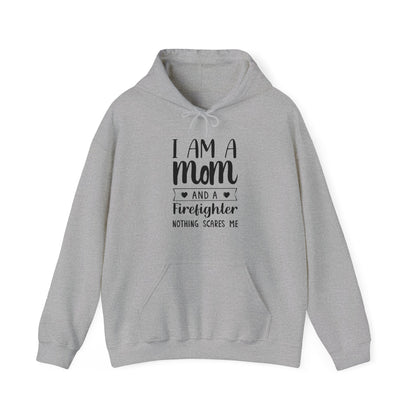 I Am A Mom And A Firefighter Nothing Scares Me Hoodie