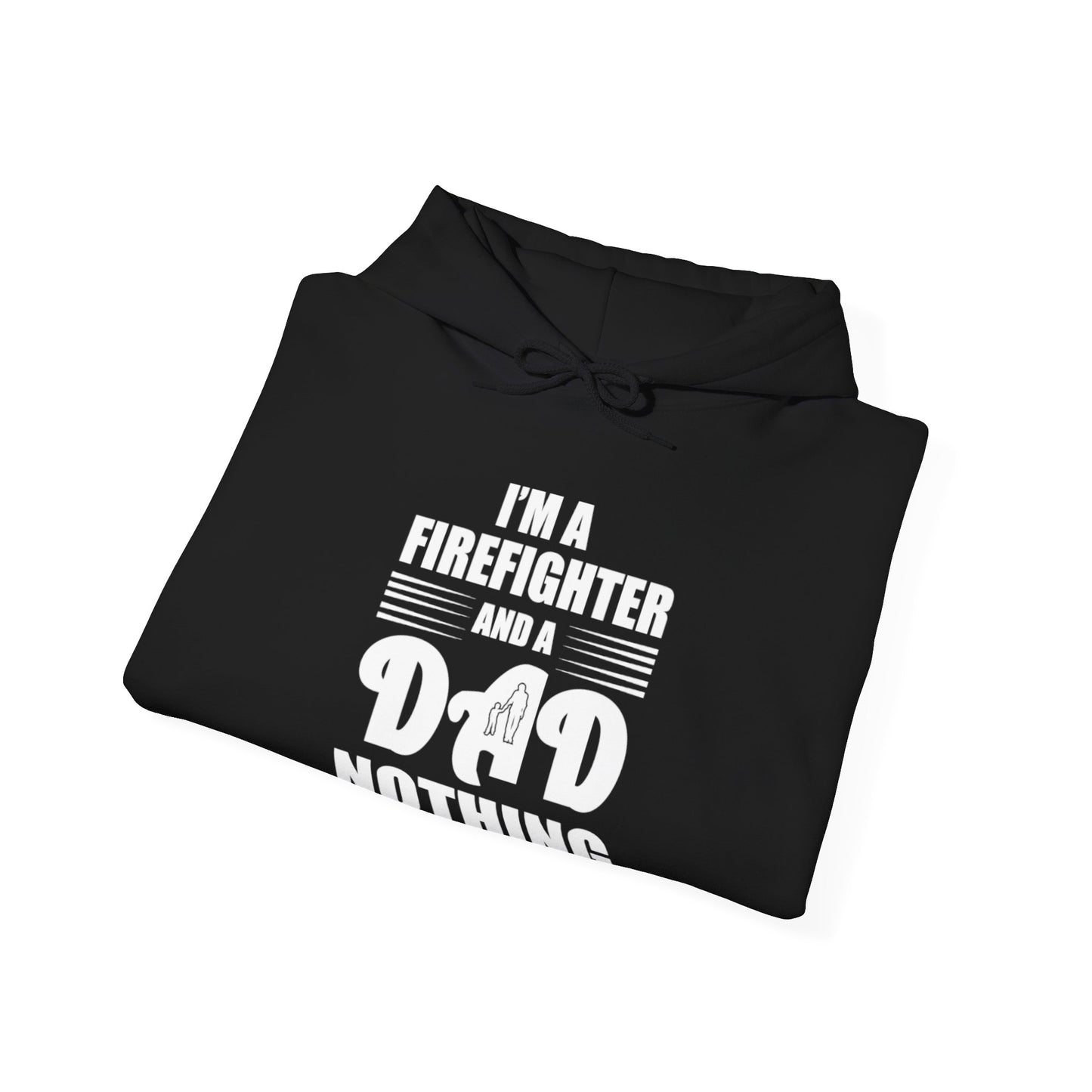 I'm A Firefighter And A Dad Nothing Scares me Hoodie