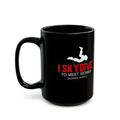 I Skydive to Meet Women Mug