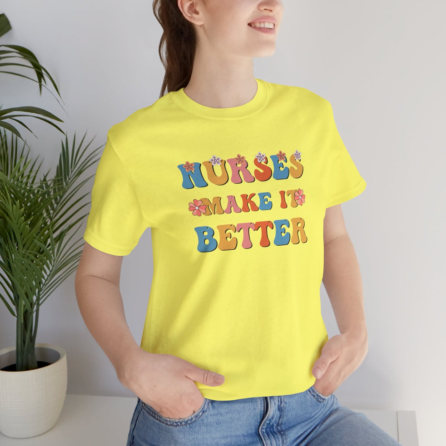 Nurses Make It Better T-Shirt
