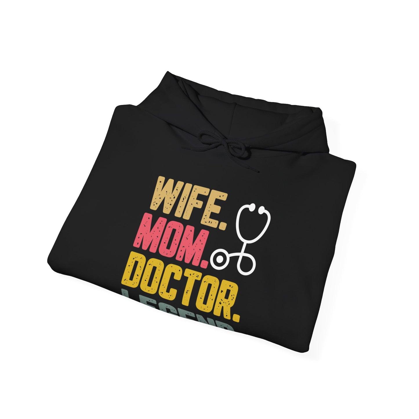 Wife, Mom, Doctor, Legend - Hoodie