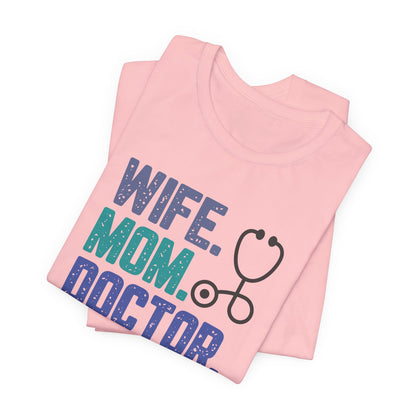 Wife, Mom, Doctor, Legend - T-Shirt