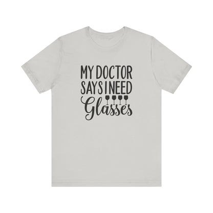My Doctor Says I need Glasses T-Shirt