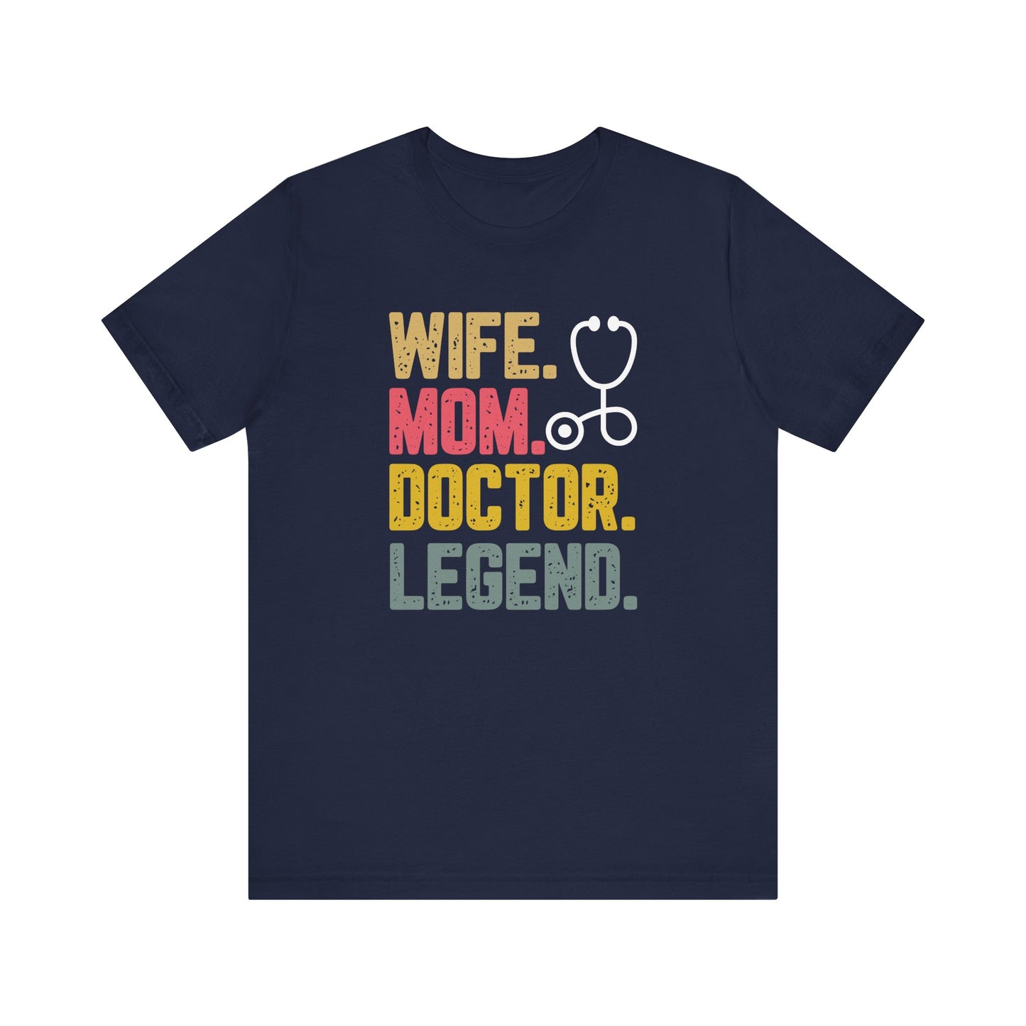 Wife, Mom, Doctor, Legend - T-Shirt