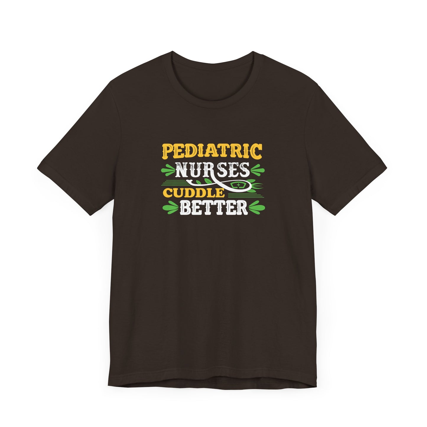 Pediatric Nurses Cuddle Better T-Shirt