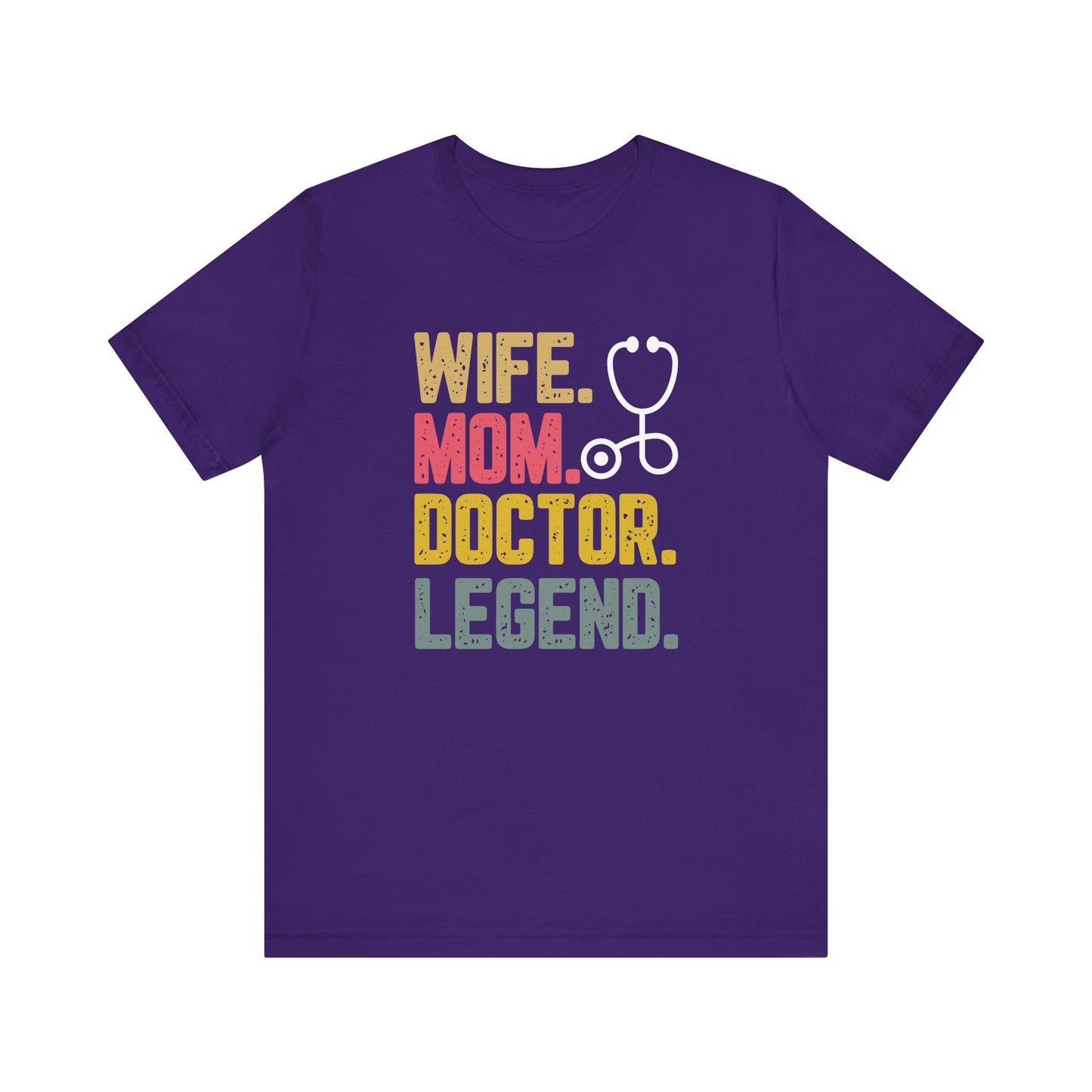 Wife, Mom, Doctor, Legend - T-Shirt