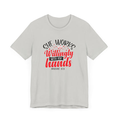 She Works Willingly With Her Hands T-Shirt