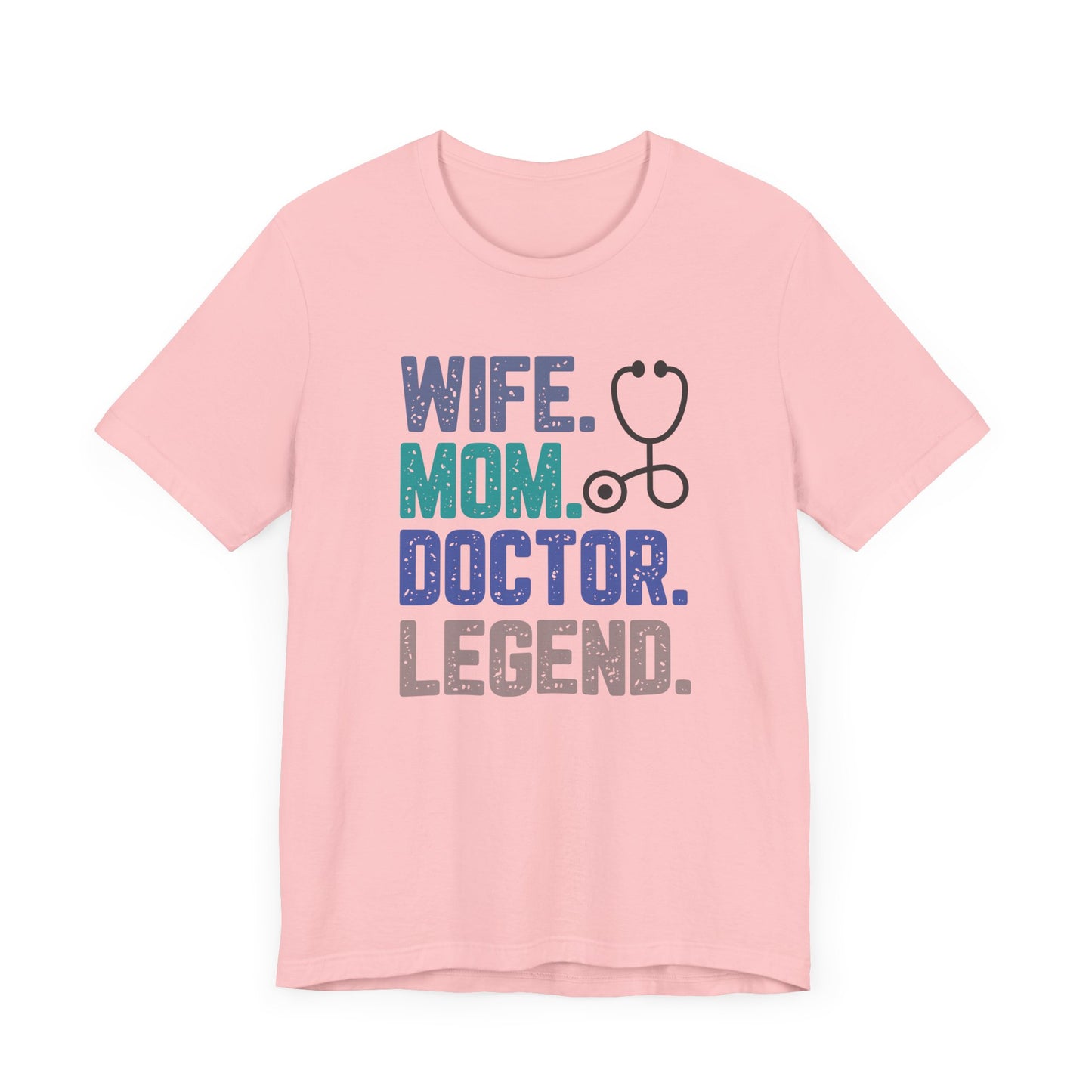 Wife, Mom, Doctor, Legend - T-Shirt