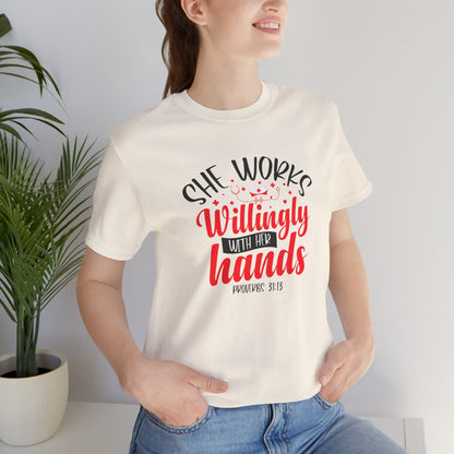She Works Willingly With Her Hands T-Shirt